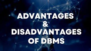 Advantage and Disadvantage of DBMS