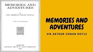 MEMORIES AND ADVENTURES, BY ARTHUR CONAN DOYLE PART 1 OF 2 FULL AUDIOBOOK