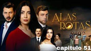 Alas rotas capítulo 51 en español