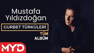 MUSTAFA YILDIZDOĞAN - GURBET TÜRKÜLERİ - FULL ALBÜM DİNLE