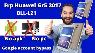 Frp Huawei Gr5 2017 BLL-L21 No Pc No apk 2022|تخطي حساب قوقل