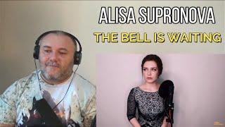 ALISA SUPRONOVA | Алиса Супронова - THE BELL IS WAITING / Колокол ждёт (REACTION)