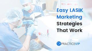 Easy LASIK Marketing Strategies That Work