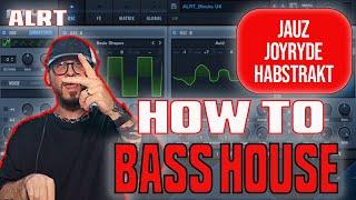 HOW TO MAKE BASS HOUSE  - JAUZ, JOYRYDE, HABSTRAKT (Tutorial)