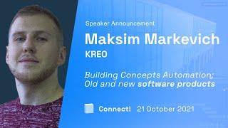 Connect! 2021: Building Concepts Automation, Existing and New Software - Maksim Markevich (Kreo)