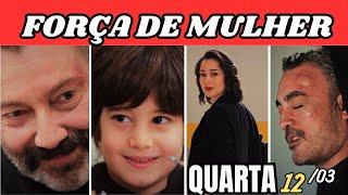 FORÇA DE MULHER. CAPÍTULO DE QUARTA-FEIRA 12/03/2025