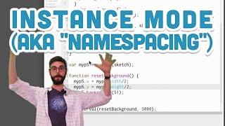 9.11: Instance Mode (aka "namespacing") - p5.js Tutorial