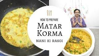 Matar Korma (मटर कोरमा) Recipe | Most Delicious Sabzi of North India | Nani Ki Rasoi