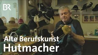 Handwerksberuf Hutmacher: So entsteht ein Trachtenhut | Unter unserem Himmel | Doku | BR