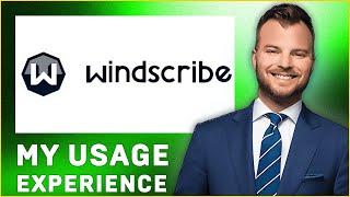 Windscribe VPN Review | Usage Experience