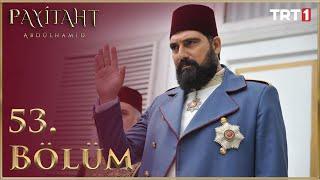 Payitaht Abdülhamid 53. Bölüm HD