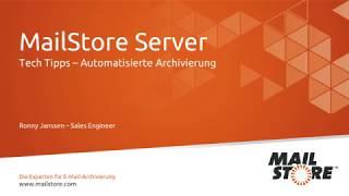 Tech Tipps: Automatisierte Archivierung mit MailStore Server