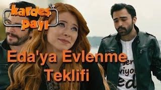 Kardeş Payı 13.Bölüm - Eda'ya Evlenme Teklifi