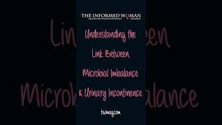 Understanding the Link between Microbial Imbalance and Urinary Incontinence