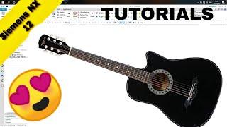 How To Design GUITAR in Siemens NX 12 | Siemens nx Modeling | Siemens nx Tutorials | Er. Jatin sapra