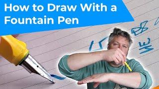 How to Draw with a Fountain Pen - It's More Complicated than you Think!