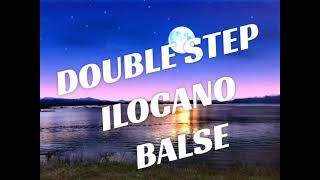 DOUBLE STEP ILOCANO/NON STOP BALSE