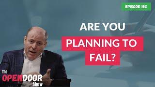 Are You Planning To Fail? – propertyCEO Open Door EP 153