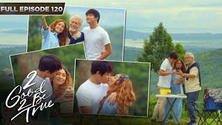 [ENG SUBS] Full Episode 120 | 2 Good 2 Be True | Kathryn Bernardo, Daniel Padilla