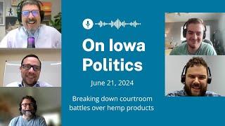 On Iowa Politics Podcast: Breaking down courtroom battles over hemp products