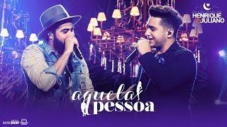 Henrique e Juliano - AQUELA PESSOA - DVD O Céu Explica Tudo