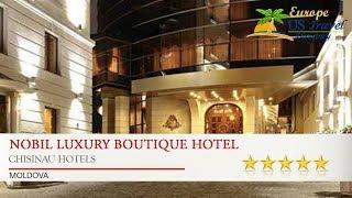 Nobil Luxury Boutique Hotel - Chisinau Hotels, Moldova