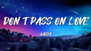 GASHI - Don t pass on love ( Lyrics )