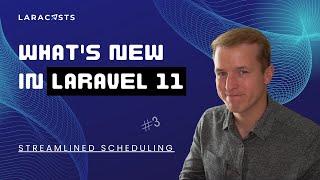 What's New in Laravel 11, Ep 03 - Streamlined Scheduling