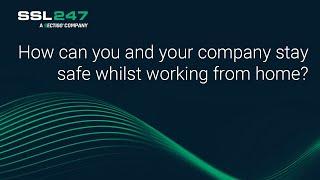 How can you and your company stay safe whilst working from home?