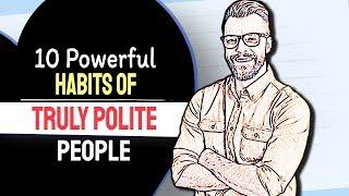 10 Powerful Habits Of TRULY POLITE People