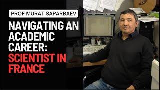 Prof Murat Saparbaev - Navigating an Academic Career: Scientist in France