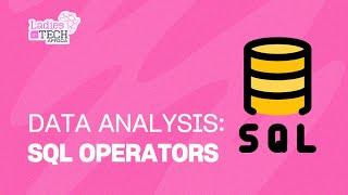 LADIES IN TECH AFRICA BOOTCAMP || DATA ANALYSIS: SQL OPERATORS