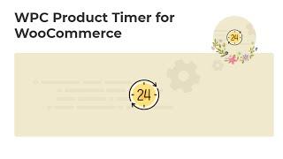 WPC Product Timer for WooCommerce 3.4.0 Recap