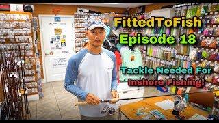 FittedToFish Episode 18 (What Should You Be Using When Inshore Fishing?)