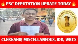 PSC DEPUTATION UPDATE TODAY  PSC CLERKSHIP & MISCELLANEOUS UPDATE  IDO & WBCS