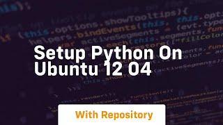 Setup python on ubuntu 12 04