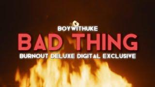 BoyWithUke - Bad Thing [Burnout Deluxe Digital Exclusive] (Lyric Video)