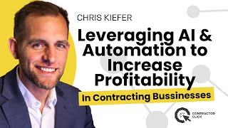 Leveraging AI To Increase Profitability In Contracting Business - Chris Kiefer