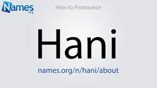 How to Pronounce Hani