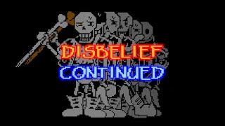 DISBELIEF CONTINUED (Disbelief Papyrus Extension) [Undertale]