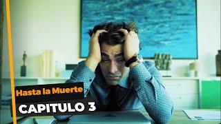 Hasta la Muerte Capitulo 3 (Español Doblado)