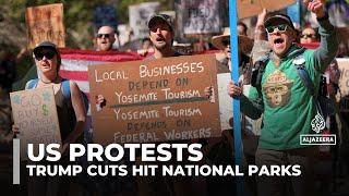 Protests erupt in California over Trump cuts to US national parks staff