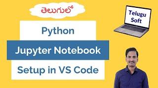 SETUP python jupyter notebook in VS Code in Telugu | Python for beginners #TeluguSoft #python