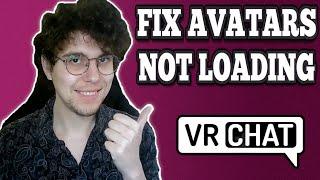 How To Fix VRChat Avatars Not Loading