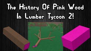 The Complete History Of Pink Wood In Lumber Tycoon 2!