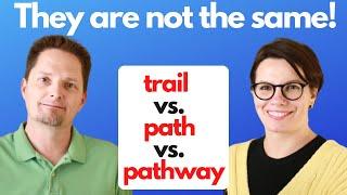 CONFUSING VOCABULARY, PATH, TRAIL, PATHWAY, HOW TO USE "GO ON" VS. "GO TO" VS. "GO DO IT", ON A PATH