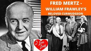 I Love Lucy's Fred Mertz - The Life Of William Frawley