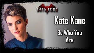 KATE KANE (Batwoman) - Be Who You Are