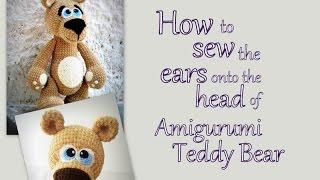 How to sew the ears onto the head of Amigurumi Teddy Bear.