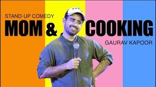 Mom & Cooking | Gaurav Kapoor | Stand Up Comedy